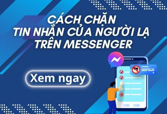 Hướng dẫn cách chặn tin nhắn của người lạ trên Messenger
