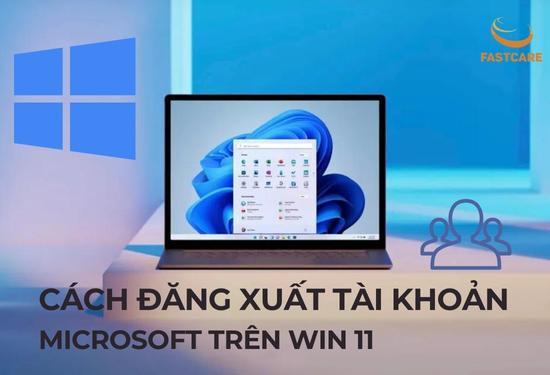Cách đăng xuất tài khoản Microsoft trên Win 11