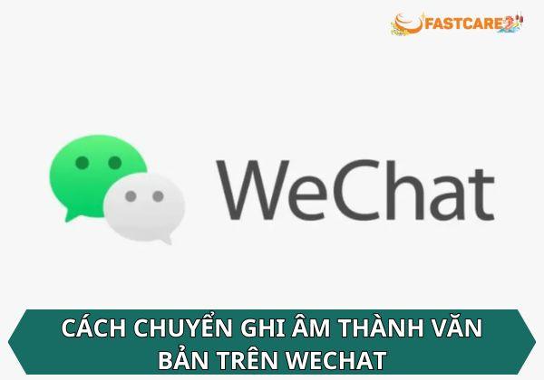 Cập nhật cách chuyển ghi âm thành văn bản trên Wechat cực dễ