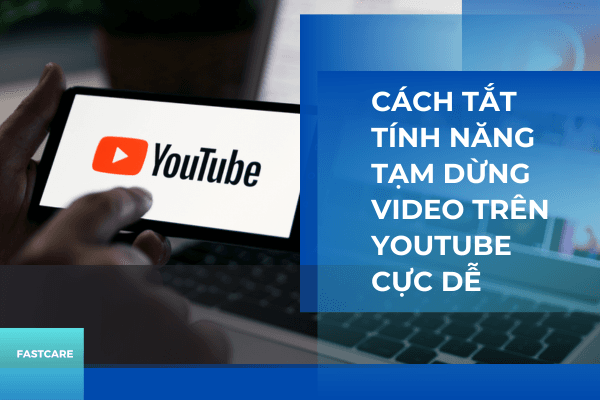Cách tắt tính năng tạm dừng video trên YouTube cực dễ