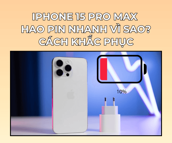 iPhone 15 Pro Max hao pin nhanh vì sao? Cách khắc phục