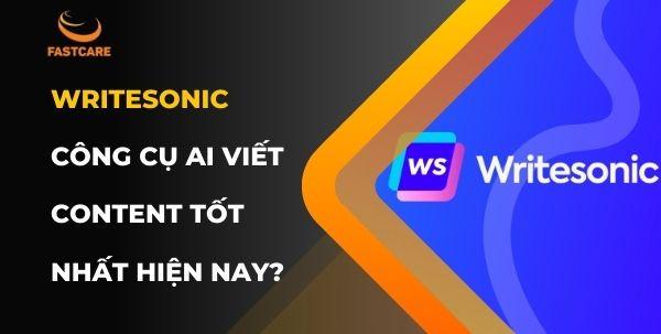 Writesonic - Công cụ AI viết content tốt nhất hiện nay?