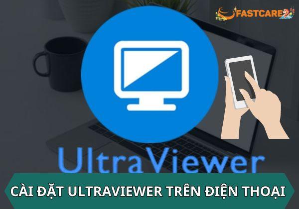 Tip cài đặt UltraViewer trên điện thoại cực kỳ nhanh chóng