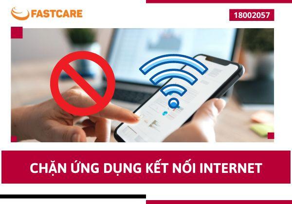 Hướng dẫn chi tiết cách chặn ứng dụng kết nối Internet