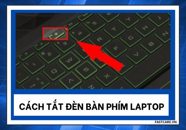 Chi tiết cách tắt đèn bàn phím laptop đầy đủ các dòng 