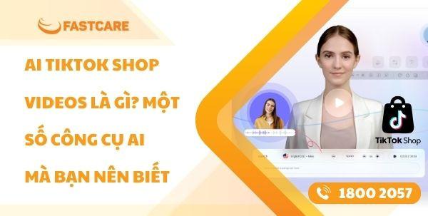 AI TikTok Shop videos là gì? Một số công cụ AI TikTok hữu ích đến bạn